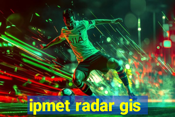 ipmet radar gis